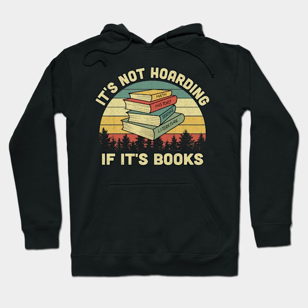 It's Not Hoarding If It's Books Vintage Hoodie by Vcormier